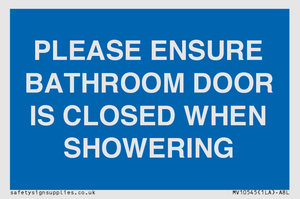PLEASE ENSURE BATHROOM DOOR IS CLOSED WHEN SHOWERING